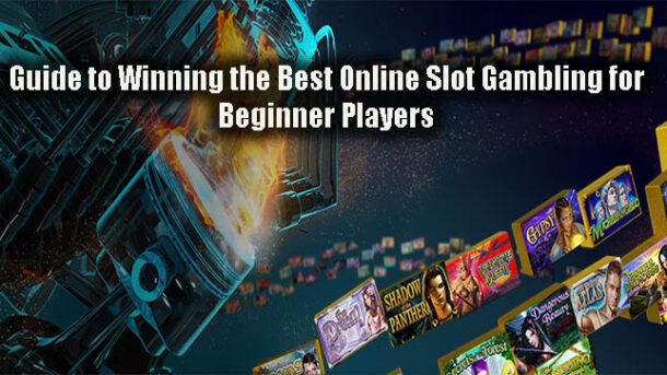 Guide to Winning the Best Online Slot Gambling for Beginner Players