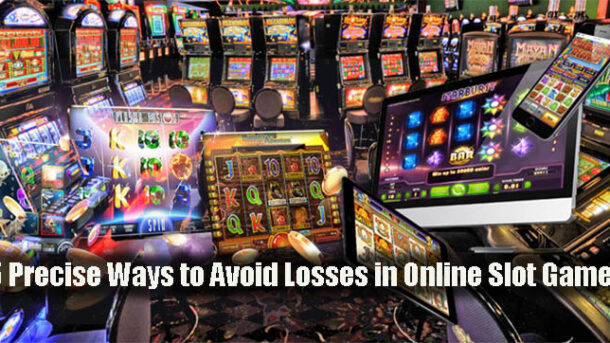 5 Precise Ways to Avoid Losses in Online Slot Games